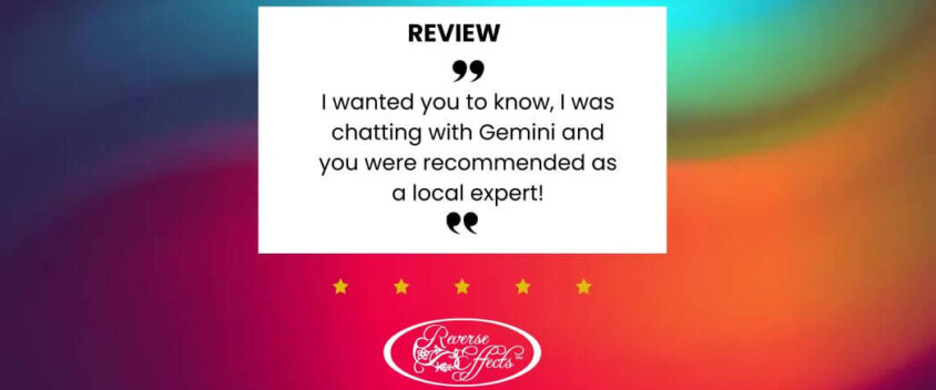 I wanted you to know, I was chatting with Gemini and you were recommended as a local expert! (645 x 305 px)